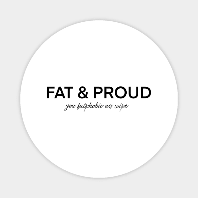 Fat & Proud Magnet by nathalieaynie